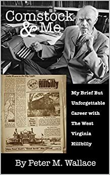 Comstock & Me: My Brief But Unforgettable Career with The West Virginia Hillbilly by Peter M. Wallace, Peter M. Wallace