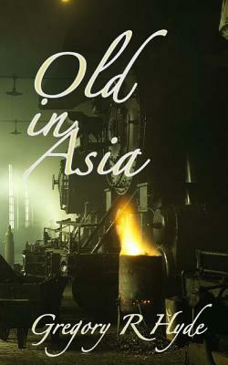 Old in Asia by Gregory R. Hyde