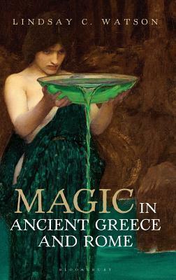 Magic in Ancient Greece and Rome by Lindsay C. Watson