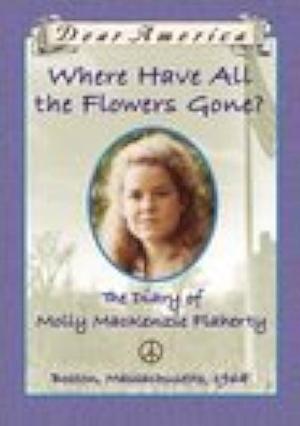 Where Have All the Flowers Gone? The Diary of Molly Mackenzie Flaherty by Ellen Emerson White, Ellen Emerson White