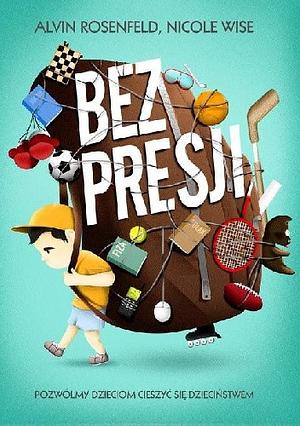 Bez presji by Alvin Rosenfeld, Nicole Wise