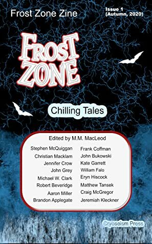 Frost Zone, Issue 1 (Autumn 2020) by M.M. MacLeod, Brandon Applegate