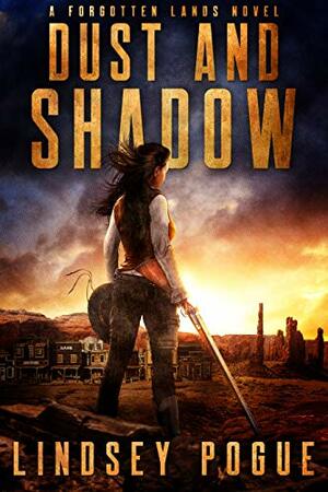 Dust and Shadow by Lindsey Pogue