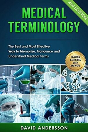 Medical Terminology: The Best and Most Effective Way to Memorize, Pronounce and Understand Medical Terms: Second Edition by Medical Creations