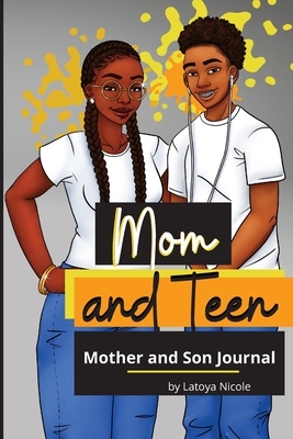 Mom and Teen: A Back and Forth Journal for Mother and Son by Latoya Nicole