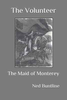 The Volunteer: The Maid of Monterey by Ned Buntline