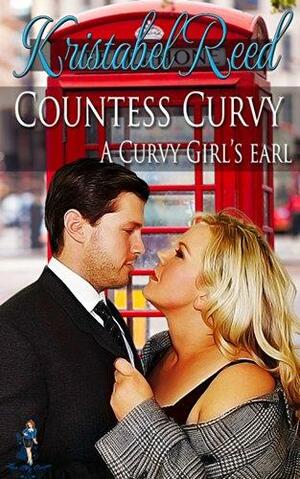 Countess Curvy: A Curvy Girl's Earl by Kristabel Reed