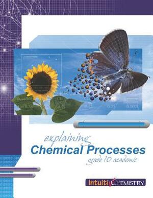 Explaining Chemical Processes: Student Exercises and Teacher Guide for Grade Ten Academic Science by Jim Ross