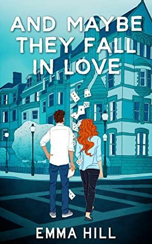 And Maybe They Fall In Love by Emma Hill