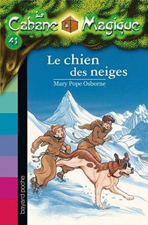 La Cabane Magique, Tome 41 : Le chien des neiges by Mary Pope Osborne