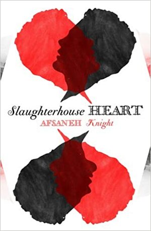 Slaughterhouse Heart by Afsaneh Knight