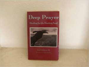 Deep Prayer by Paul DeBlassie III, Paul Deblassie