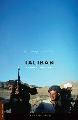 Taliban: The Unknown Enemy by James Fergusson