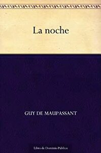 La noche by Guy de Maupassant