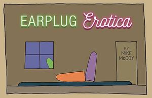 Earplug Erotica by Mike McCoy