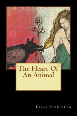 The Heart Of An Animal by Elias Siqueiros