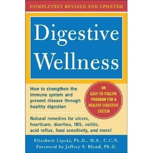 Digestive Wellness: How to Strengthen the Immune System and Prevent Disease Through Healthy Digestion by Elizabeth Lipski