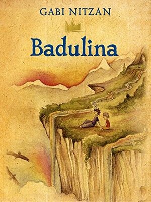 Badulina: a life changing docu-fantasy novel that will take you to an inspiring magical adventure.: Anyone can be a king, anyone can be a victim. The easy choice is to be a victim. by Gabi Nitzan