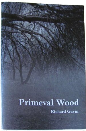 Primeval Wood by Richard Gavin