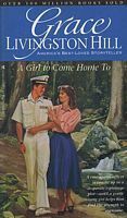 A Girl to Come Home To by Grace Livingston Hill