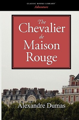 The Chevalier de Maison Rouge by Alexandre Dumas