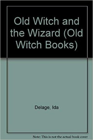 The Old Witch and the Wizard by Ida DeLage