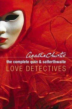 The Complete Quin And Satterthwaite: Love Detectives by Agatha Christie