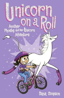 Unicorn on a Roll: Another Phoebe and Her Unicorn Adventure by Dana Simpson