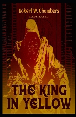 The King in Yellow Illustrated by Robert W. Chambers