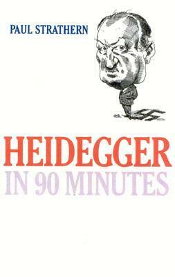 Heidegger in 90 Minutes by Paul Strathern