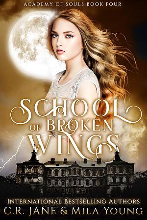 School of Broken Wings by C.R. Jane, Mila Young