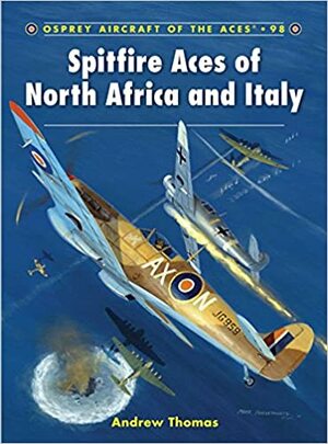 Spitfire Aces of North Africa and Italy by Chris Davey, Andrew Thomas
