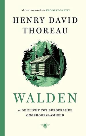 Walden, en De plicht tot burgerlijke ongehoorzaamheid by Anton Haakman, Paolo Cognetti, Henry David Thoreau