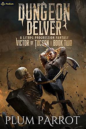 Dungeon Delver: A LitRPG Progression Fantasy by Plum Parrot