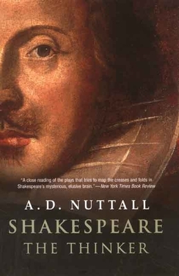 Shakespeare the Thinker by A. D. Nuttall
