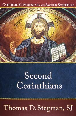 Second Corinthians by Thomas D. Stegman