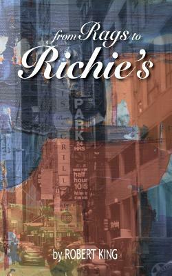 From Rags to Richie's by Robert King