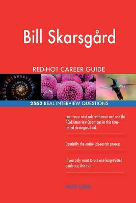 Bill Skarsgard RED-HOT Career Guide; 2562 REAL Interview Questions by Twisted Classics