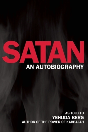 Satan: An Autobiography by Yehuda Berg