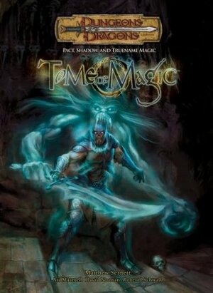 Tome of Magic: Pact, Shadow, and Truename Magic by Robert J. Schwalb, Ari Marmell, Matt Sernett, David Noonan