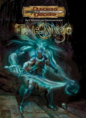 Tome of Magic: Pact, Shadow, and Truename Magic by David Noonan, Matt Sernett, Ari Marmell, Robert J. Schwalb