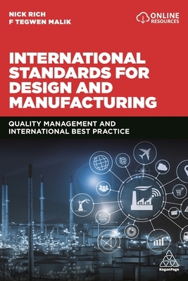 International Standards for Design and Manufacturing: Quality Management and International Best Practice by Nick Rich, F. Tegwen Malik