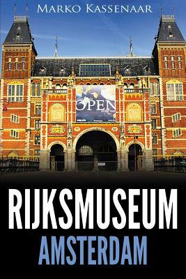 Rijksmuseum Amsterdam: Highlights of the Collection by Marko Kassenaar