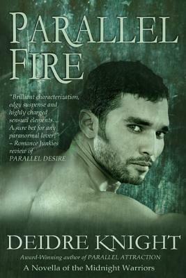 Parallel Fire by Deidre Knight