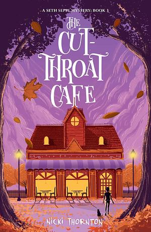 The Cut-Throat Cafe: the third book in the bestselling Seth Seppi Mysteries series!: A Seth Seppi Mystery by Nicki Thornton, Nicki Thornton