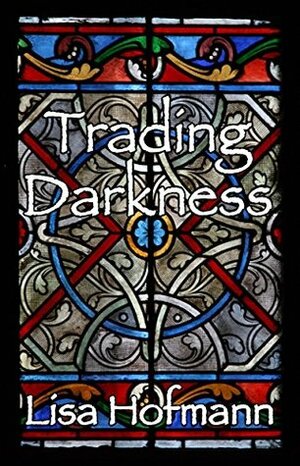 Trading Darkness: A Dark Fairytale by Lisa Hofmann