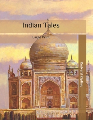 Indian Tales: Large Print by Rudyard Kipling