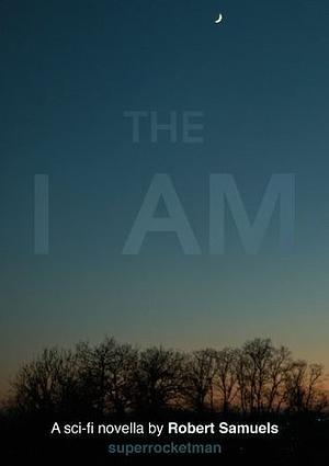 The I Am by Robert Samuels