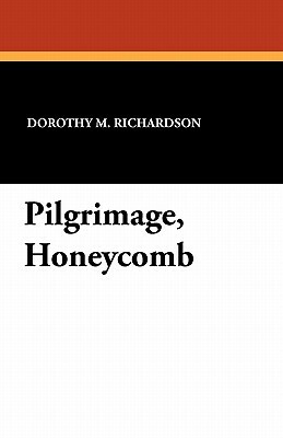 Pilgrimage, Honeycomb by Dorothy M. Richardson