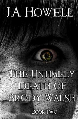 The Untimely Death of Brody Walsh by J.A. Howell